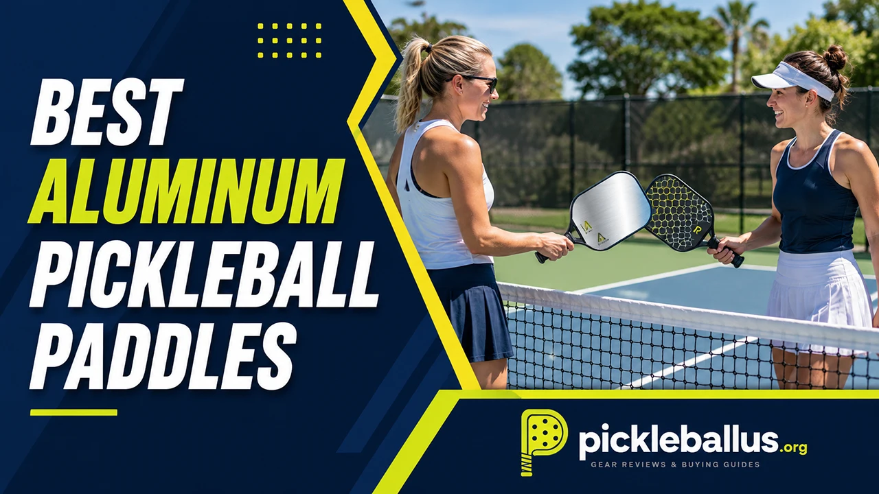 Best Aluminum Pickleball Paddles: