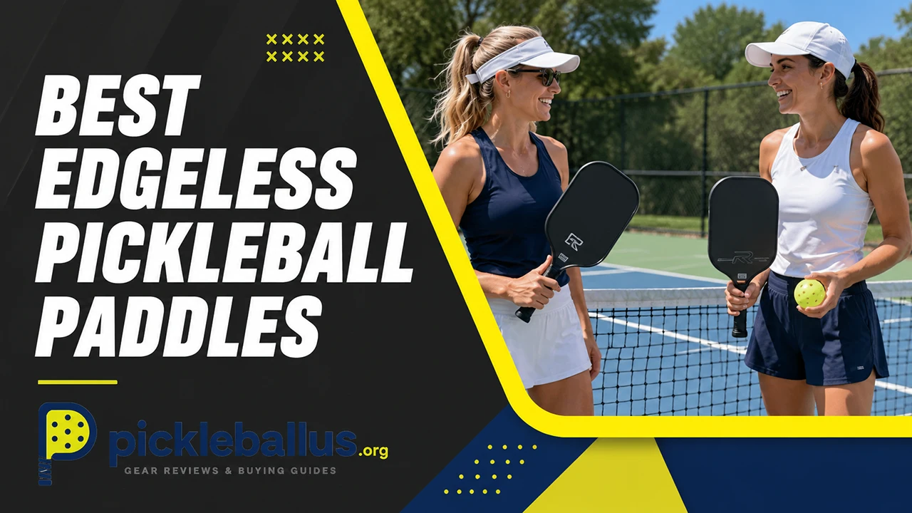 Best Edgeless Pickleball Paddles