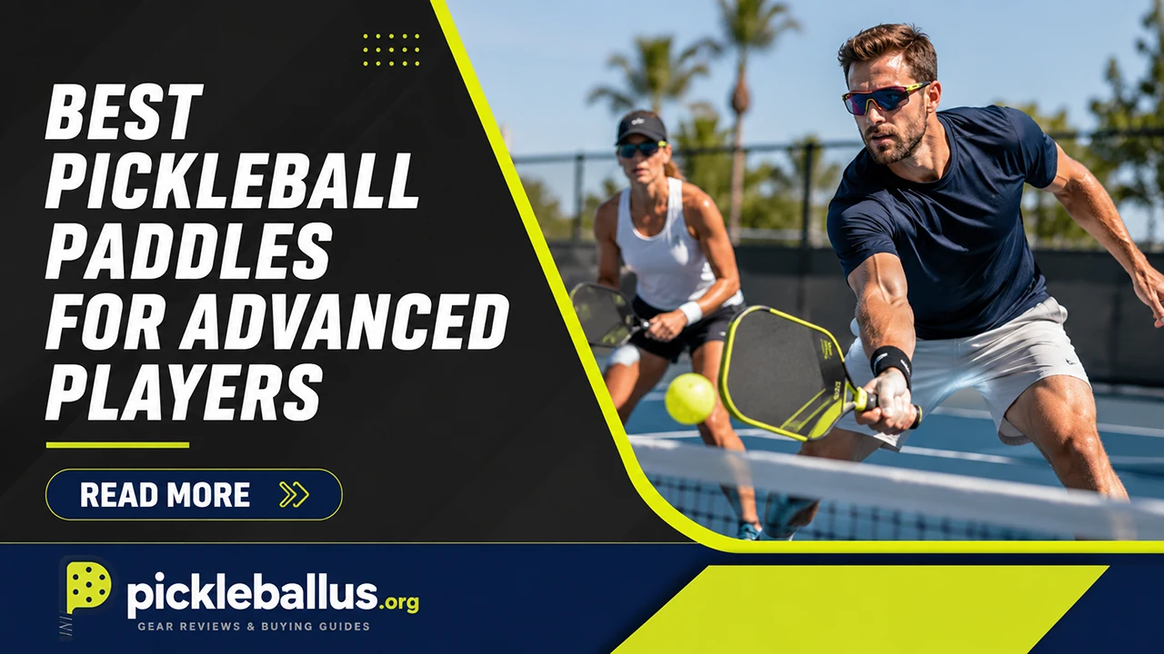 Best Pickleball Paddles for Advanced Players