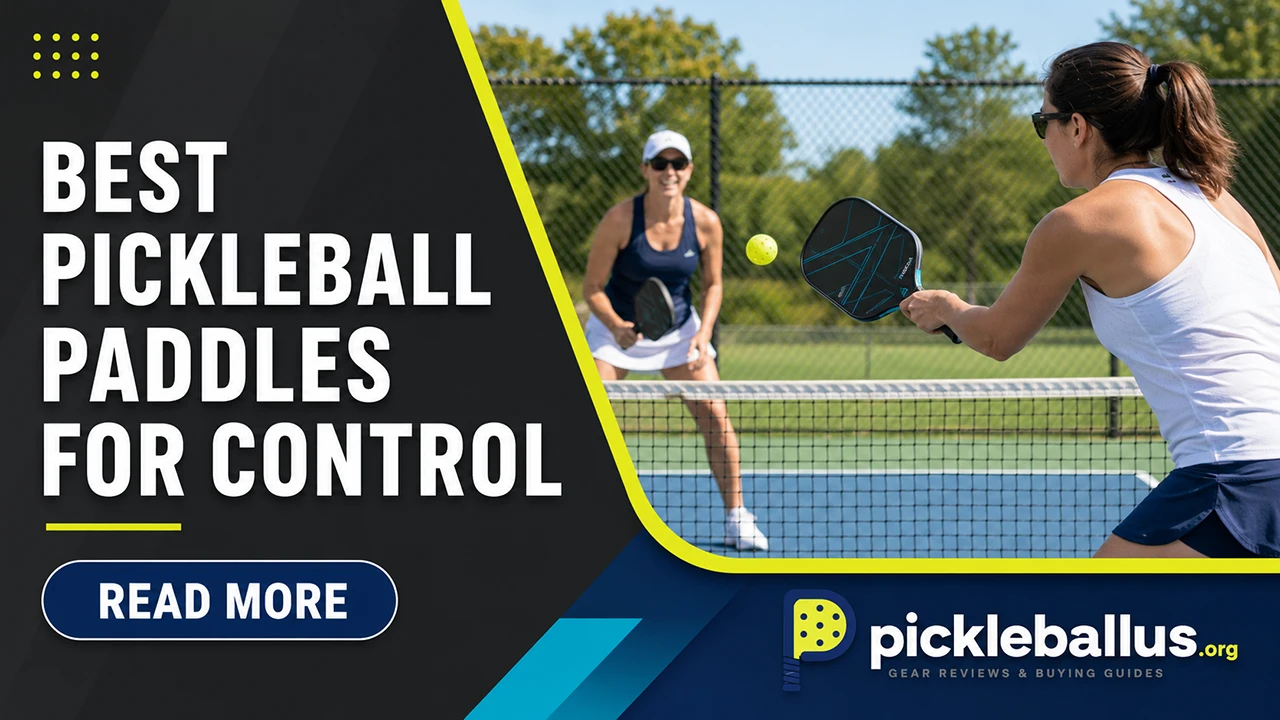 Best Pickleball Paddles for Control