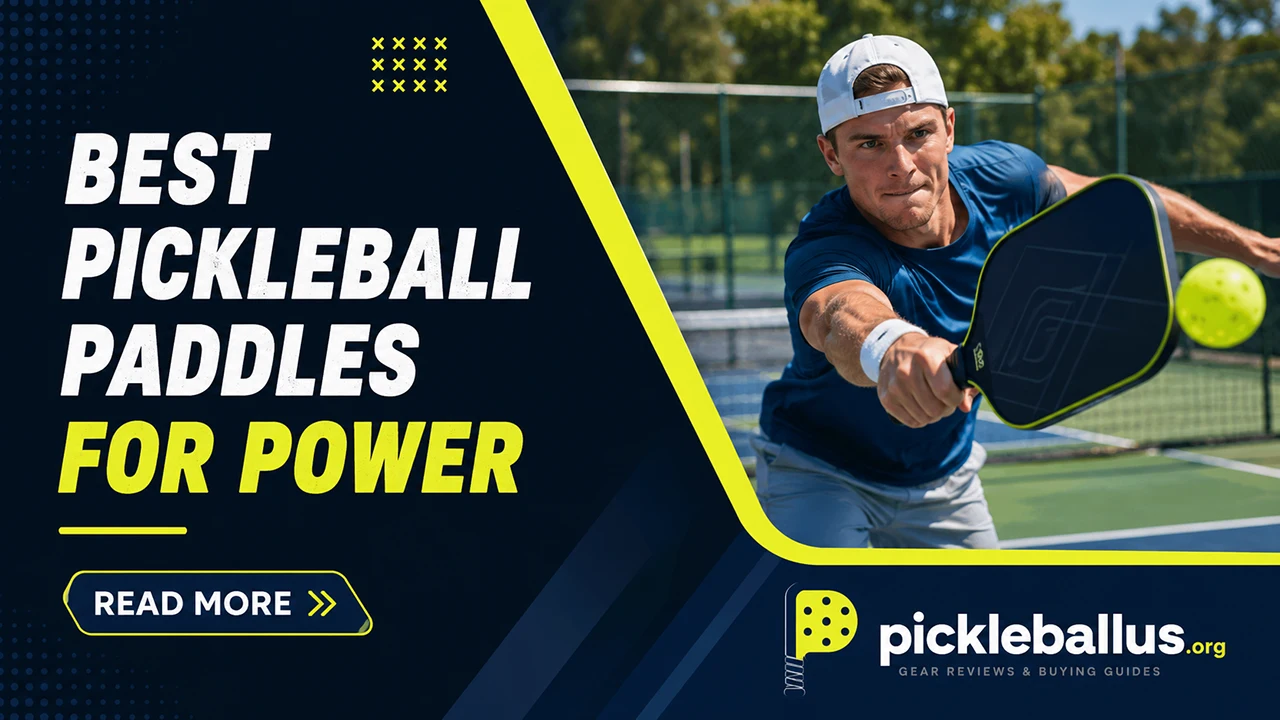 Best Pickleball Paddles for Power
