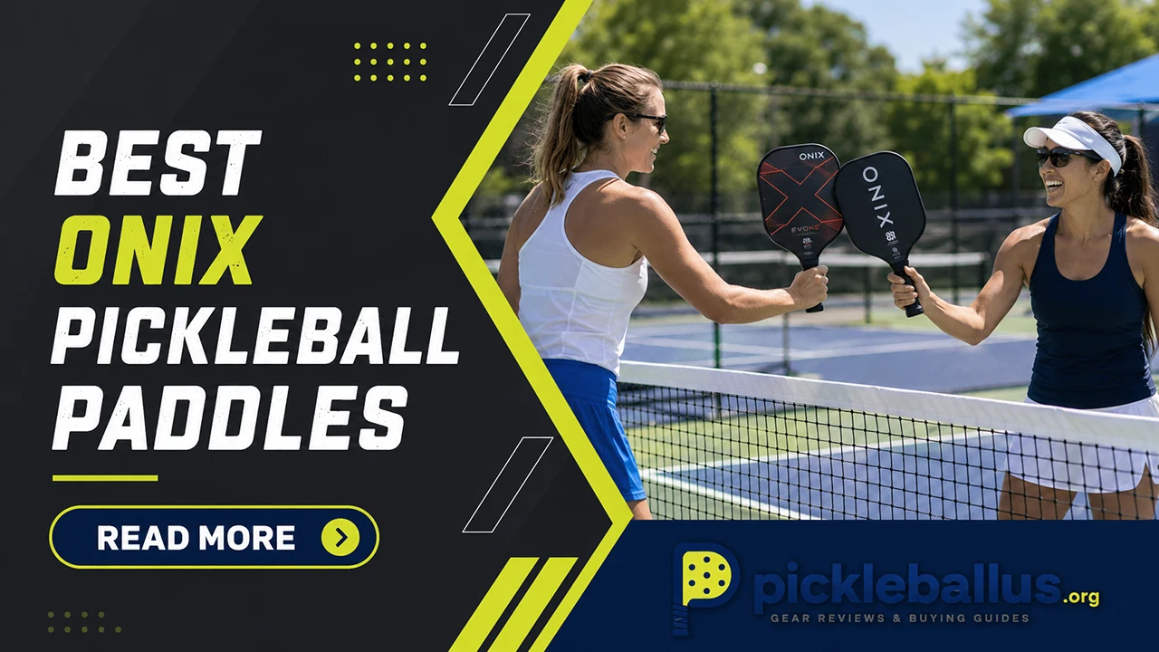 Best Onix Pickleball Paddles