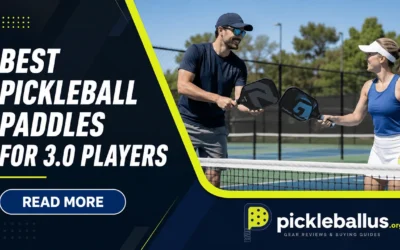 Best Pickleball Paddles for 3.0 Players: 7 Picks to Break Through