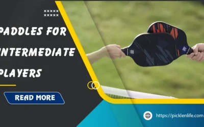 Best Pickleball Paddles for Intermediate Players: Top 6 Picks in 2026