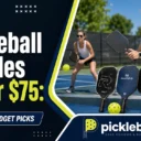 Best Pickleball Paddles Under $75: 7 Top Pick & Comparison