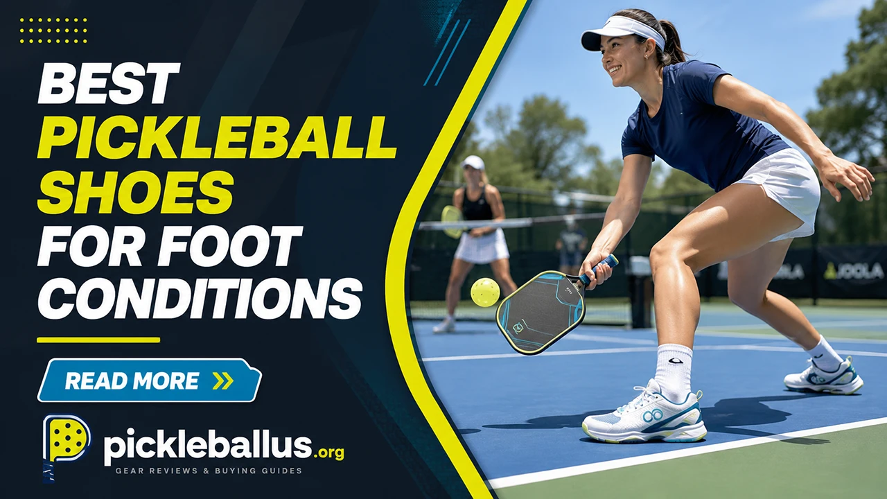 Best Pickleball Shoes for Foot Conditions
