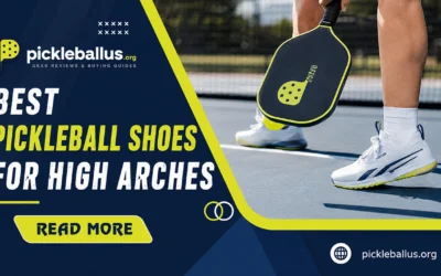 7 Best Pickleball Shoes for High Arches in 2026