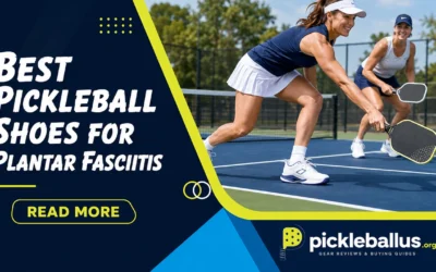 7 Best Pickleball Shoes for Plantar Fasciitis in 2026 — Tested