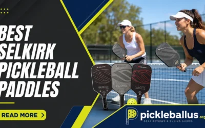 Best Selkirk Pickleball Paddles: LUXX, Vanguard & SLK Ranked