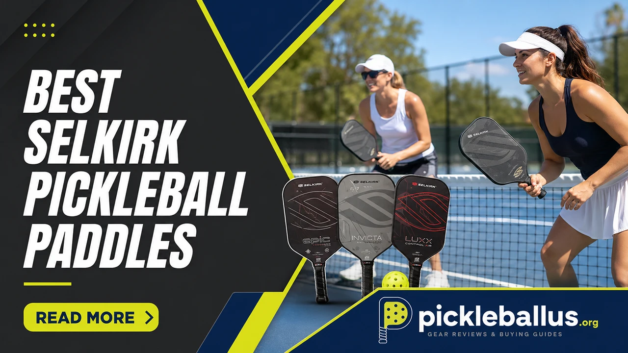 Best Selkirk Pickleball Paddles