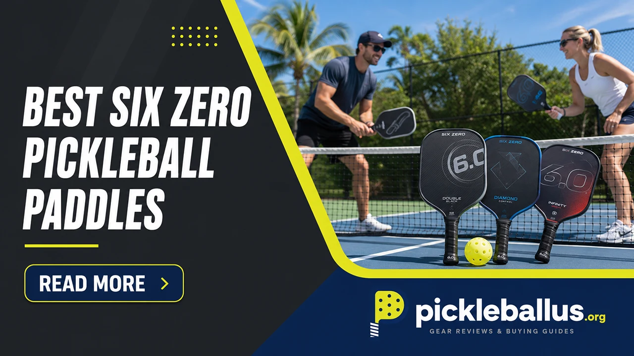 Best Six Zero Pickleball Paddles