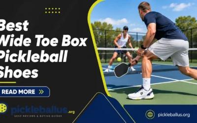 Best Wide Toe Box Pickleball Shoes: Roomy Fit, Full Court Power