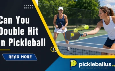 Can You Double Hit in Pickleball? Legal Shots vs. Faults