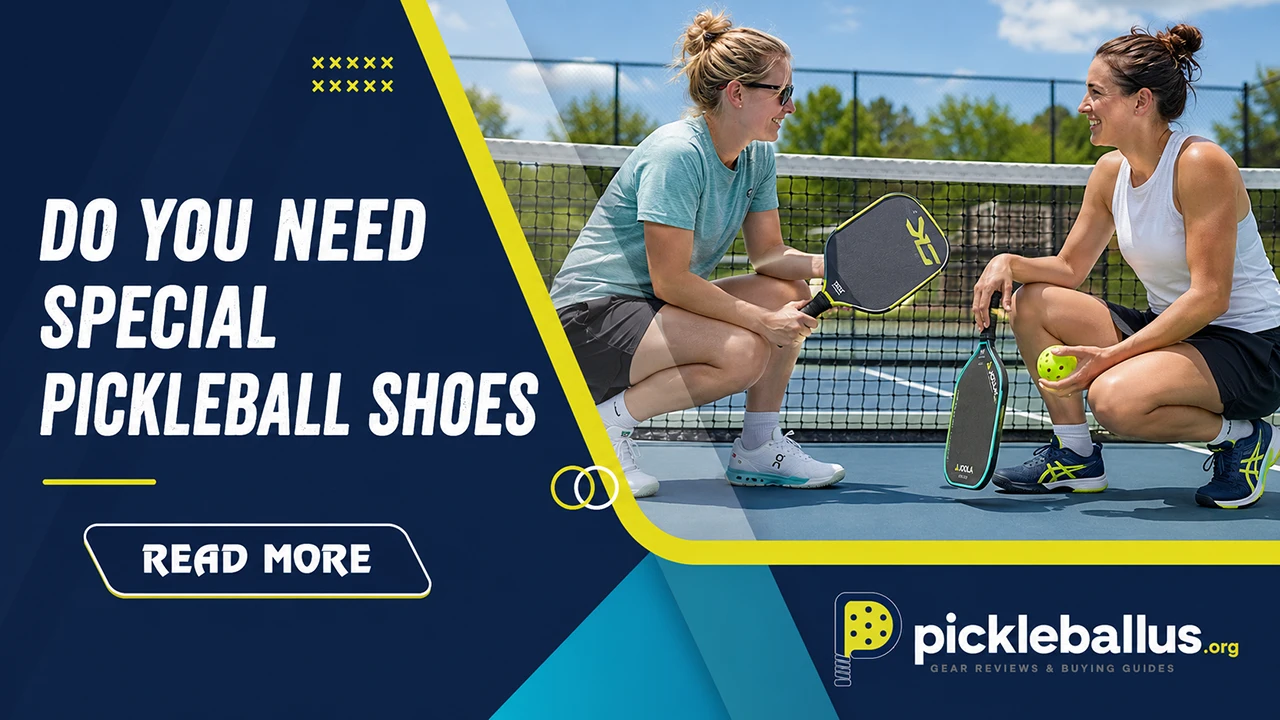 Do You Need Special Pickleball Shoes