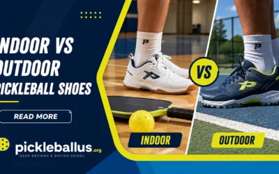Indoor vs Outdoor Pickleball Shoes: Which Outsole Fits Your Court?