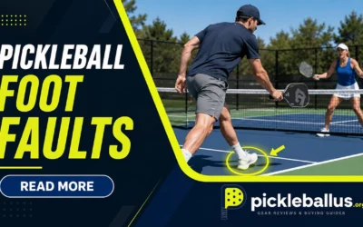 Pickleball Foot Faults: Rules, Types, and How to Avoid Them